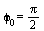 phi[0] = `+`(`*`(`/`(1, 2), `*`(Pi)))